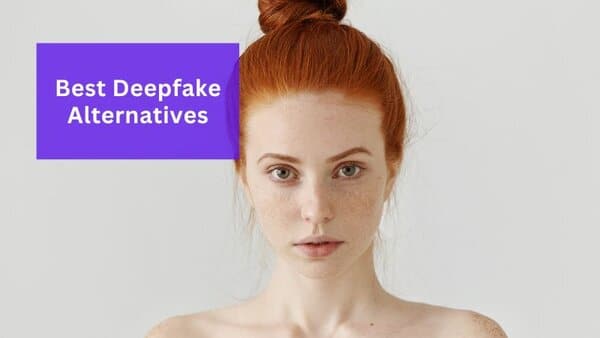 Deepfake Alternatives