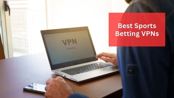 Sports Betting VPNs